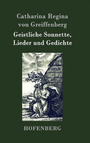 Book Geistliche Sonnette, Lieder und Gedichte Catharina Regina Von Greiffenberg