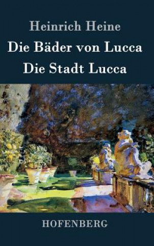 Kniha Die Bader von Lucca / Die Stadt Lucca Heinrich Heine