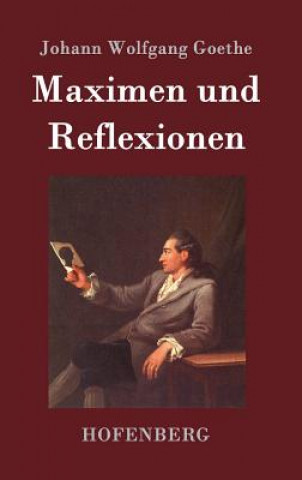 Könyv Maximen und Reflexionen Johann Wolfgang Goethe