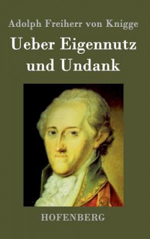 Kniha Ueber Eigennutz und Undank Adolph Freiherr Von Knigge