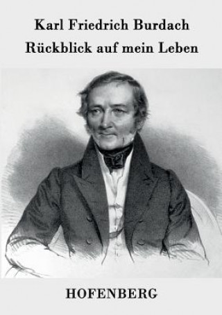 Kniha Ruckblick auf mein Leben Karl Friedrich Burdach