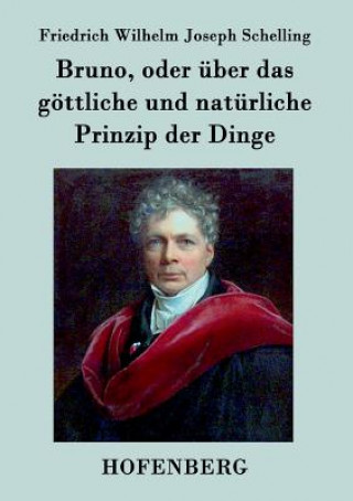 Βιβλίο Bruno, oder uber das goettliche und naturliche Prinzip der Dinge Friedrich Wilhelm Joseph Schelling