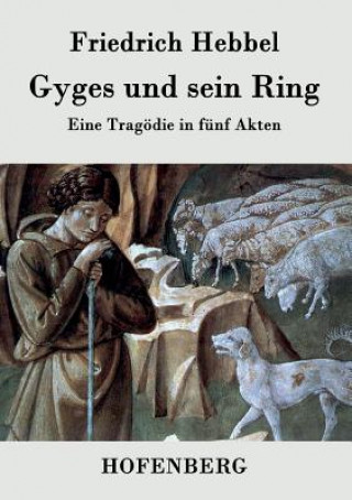 Kniha Gyges und sein Ring Friedrich Hebbel