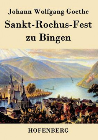 Kniha Sankt-Rochus-Fest zu Bingen Johann Wolfgang Goethe