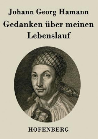 Kniha Gedanken uber meinen Lebenslauf Johann Georg Hamann