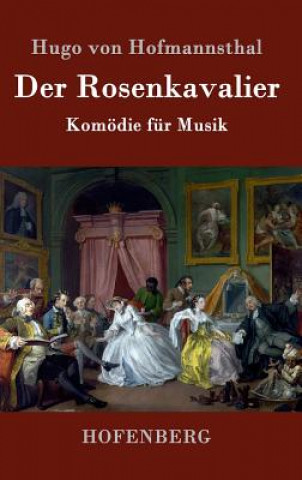 Könyv Der Rosenkavalier Hugo Von Hofmannsthal