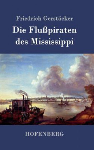 Kniha Flusspiraten des Mississippi Friedrich Gerstacker
