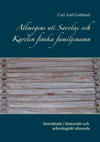 Könyv Allmogens uti Savolax och Karelen finska familjenamn Carl Axel Gottlund