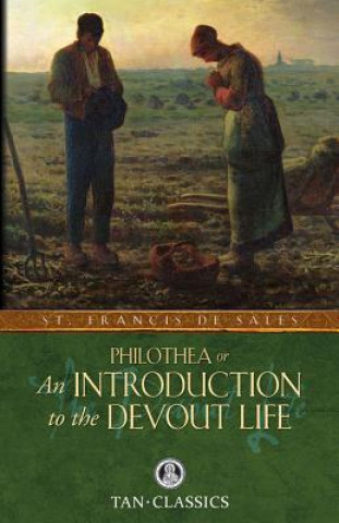 Kniha Philothea; Or an Introduction to the Devout Life St Francis de Sales