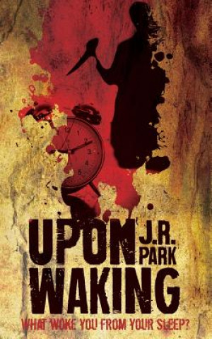 Könyv Upon Waking J R Park