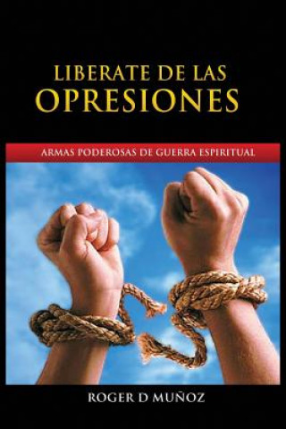 Könyv Liberate de Las Opresiones Roger Munoz Caballero
