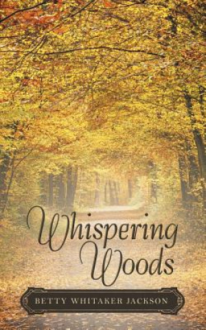 Kniha Whispering Woods Betty Whitaker Jackson