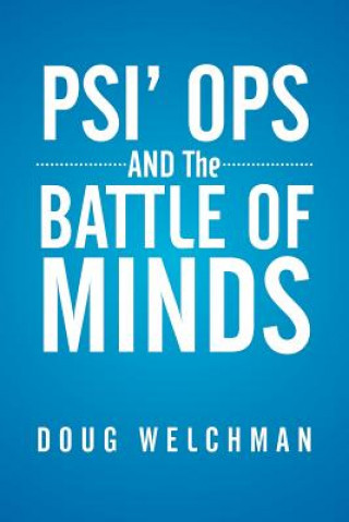 Книга PSI' OPS AND The BATTLE OF MINDS Doug Welchman