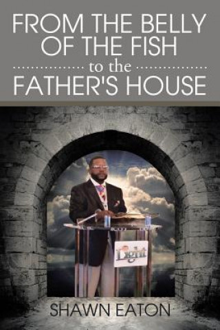 Libro From the Belly of the Fish to the Father's House Shawn Eaton