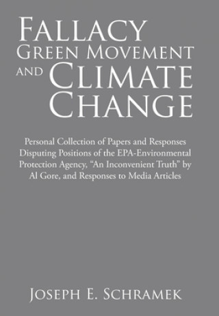 Книга Fallacy of the Green Movement and Climate Change Joseph E Schramek