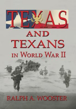 Książka Texas and Texans in World War II Ralph a Wooster