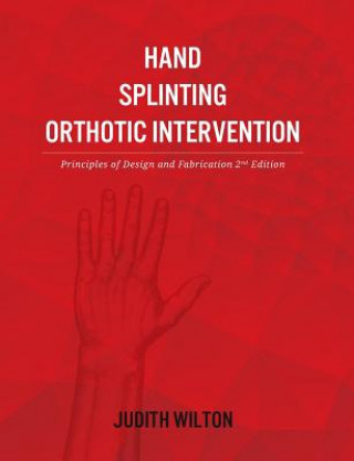 Könyv Hand Splinting / Orthotic Intervention Judith Wilton