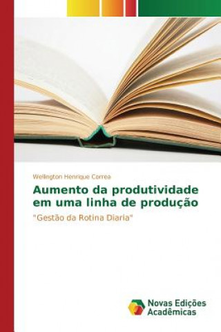 Könyv Aumento da produtividade em uma linha de producao Correa Wellington Henrique