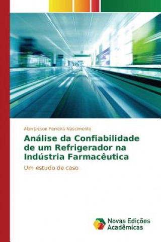 Knjiga Analise da Confiabilidade de um Refrigerador na Industria Farmaceutica Ferreira Nascimento Alan Jacson