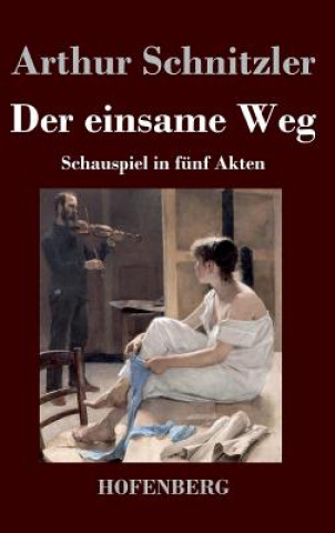 Kniha Der einsame Weg Arthur Schnitzler