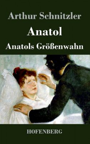 Kniha Anatol / Anatols Groessenwahn Arthur Schnitzler