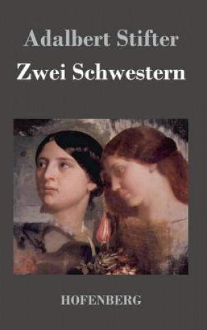 Kniha Zwei Schwestern Adalbert Stifter