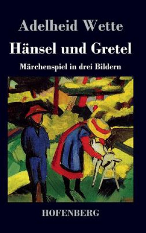 Kniha Hansel und Gretel Adelheid Wette