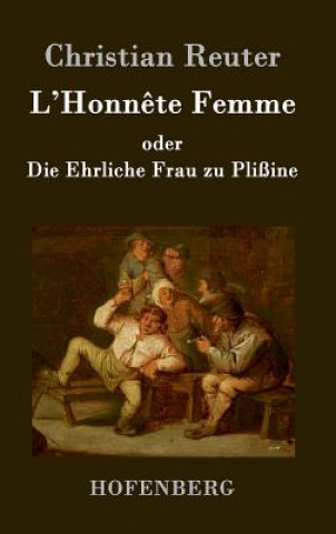 Книга L'Honnete Femme oder Die Ehrliche Frau zu Plissine Christian Reuter