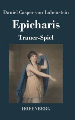 Livre Epicharis Daniel Casper Von Lohenstein