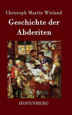 Könyv Geschichte der Abderiten Christoph Martin Wieland