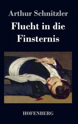 Kniha Flucht in die Finsternis Arthur Schnitzler