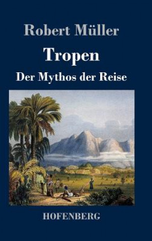 Könyv Tropen. Der Mythos der Reise Róbert Müller