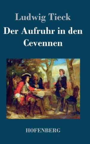 Kniha Der Aufruhr in den Cevennen Ludwig Tieck