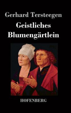 Kniha Geistliches Blumengartlein Gerhard Tersteegen