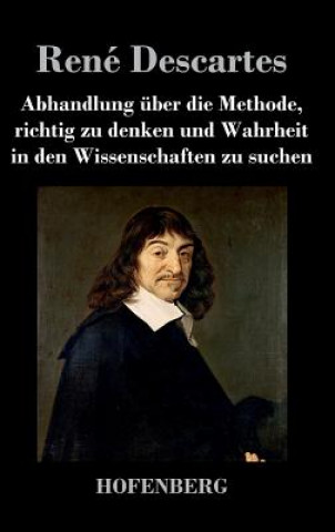 Carte Abhandlung uber die Methode, richtig zu denken und Wahrheit in den Wissenschaften zu suchen René Descartes