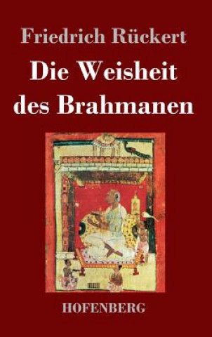 Книга Die Weisheit des Brahmanen Friedrich Ruckert
