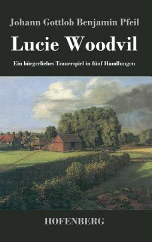 Könyv Lucie Woodvil Johann Gottlob Benjamin Pfeil