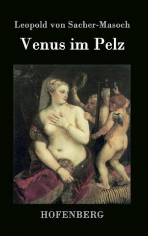 Könyv Venus im Pelz Leopold Von Sacher-Masoch