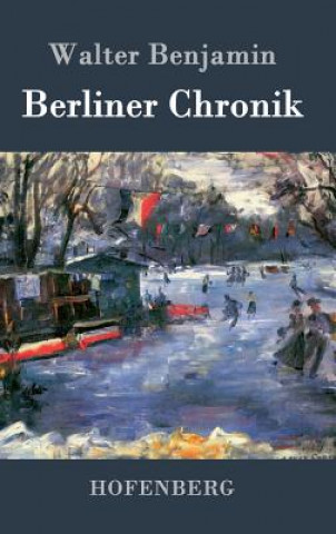 Kniha Berliner Chronik Consultant Statistician Walter (Columbia University) Benjamin