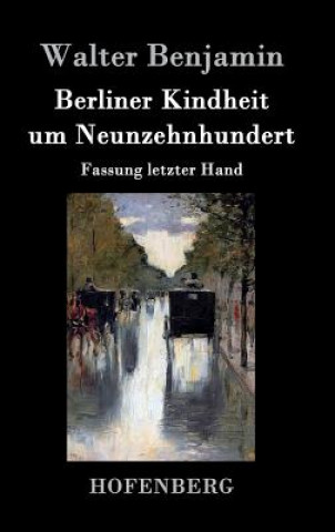 Kniha Berliner Kindheit um Neunzehnhundert Walter Benjamin