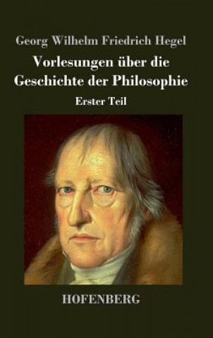 Buch Vorlesungen uber die Geschichte der Philosophie Georg Wilhelm Friedrich Hegel