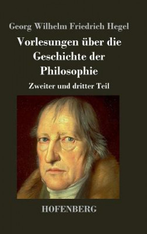 Buch Vorlesungen uber die Geschichte der Philosophie Georg Wilhelm Friedrich Hegel