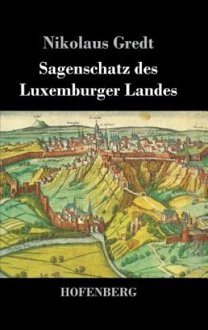 Könyv Sagenschatz des Luxemburger Landes Nikolaus Gredt