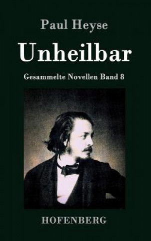 Livre Unheilbar Paul Heyse