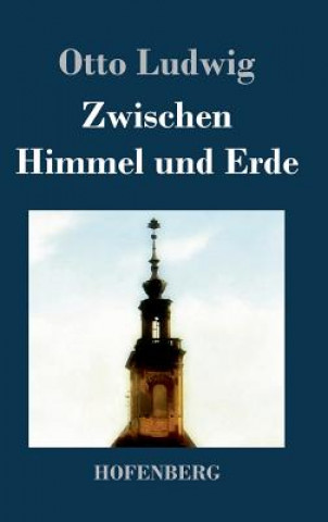 Livre Zwischen Himmel und Erde Otto Ludwig