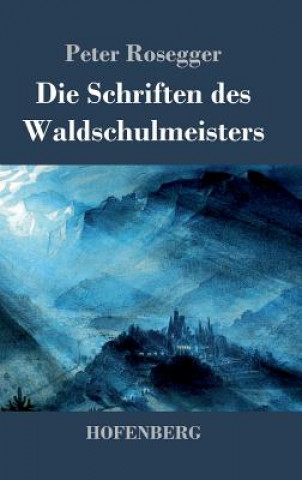 Книга Schriften des Waldschulmeisters Peter Rosegger