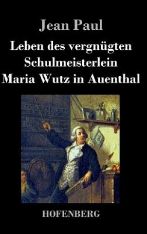 Carte Leben des vergnugten Schulmeisterlein Maria Wutz in Auenthal Jean Paul