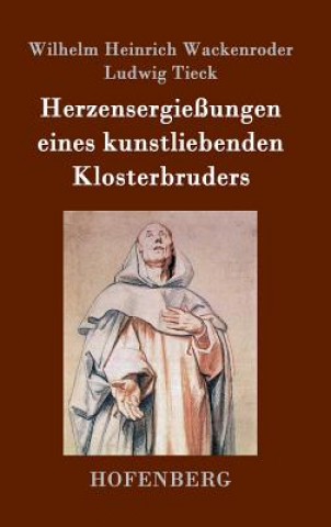 Kniha Herzensergiessungen eines kunstliebenden Klosterbruders Wilhelm Heinrich Wackenroder