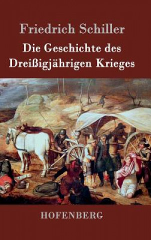 Kniha Die Geschichte des Dreissigjahrigen Krieges Friedrich Schiller