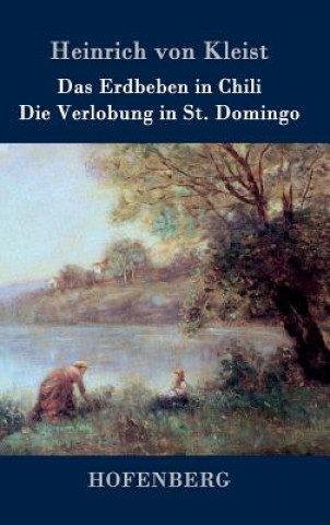 Книга Das Erdbeben in Chili / Die Verlobung in St. Domingo Heinrich Von Kleist